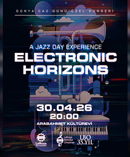LBO’nun Dünya Caz Günü’ne özel ‘Electronic Horizons’ konseri 30 Nisan’da Arabahmet Kültür Evi’nde