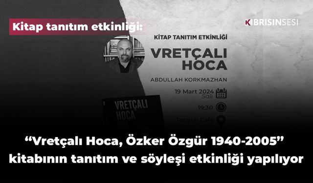 “Vretçalı Hoca, Özker Özgür 1940-2005” kitabının tanıtım ve söyleşi etkinliği yarın yapılıyor