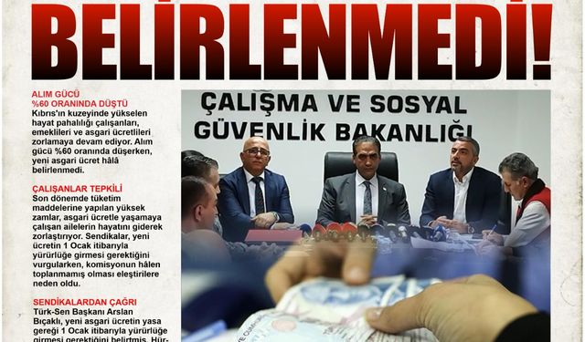 ASGARİ ÜCRET HÂLÂ BELİRLENMEDİ!