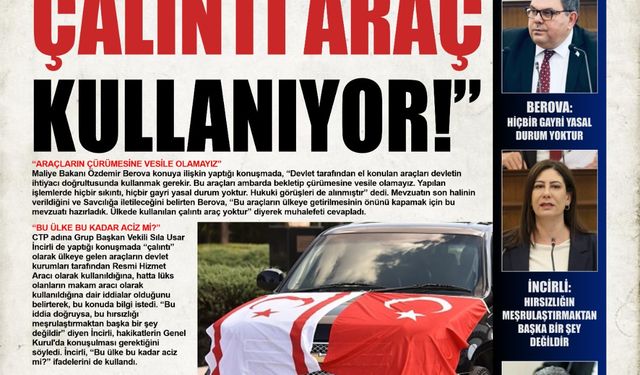 “DEVLET, ÇALINTI ARAÇ KULLANIYOR!”