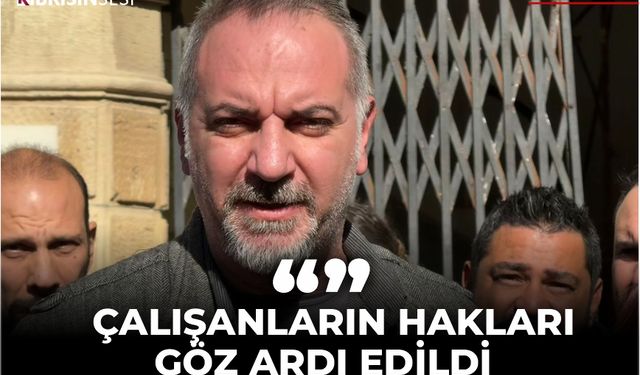 SOYALAN: “ÇALIŞANLARIN HAKLARI GÖZ ARDI EDİLDİ”