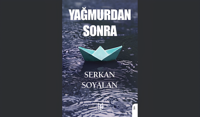 Serkan Soyalan’ın “Yağmurdan Sonra” şiir kitabı yayımlandı