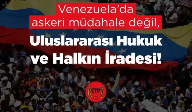 CTP MYK: Venezuela’da askeri müdahale kabul edilemez