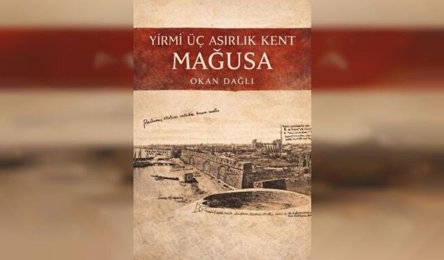 Okan Dağlı’nın “Yirmi Üç Asırlık Kent Mağusa Kitabı” tanıtılacak