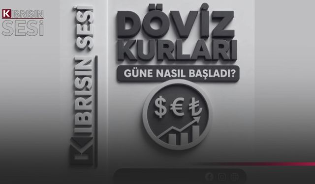 Döviz kurları güne nasıl başladı?