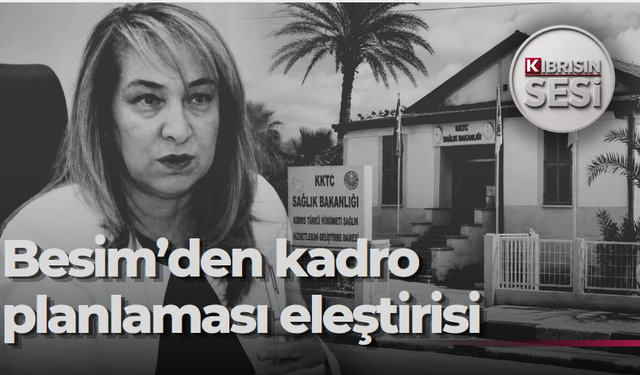 Besim'den Sağlık Bakanlığı'na diş hekimliği kadro planlaması eleştirisi