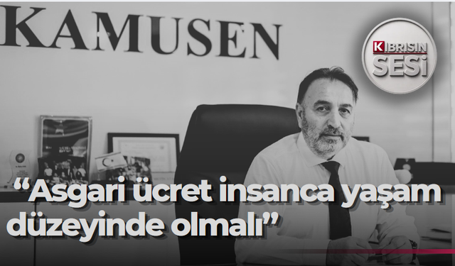 KAMUSEN Başkanı Atan’dan Asgari Ücret Saptama Komisyonu'na çağrı