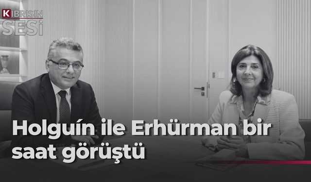 Holguín, Erhürman ile görüşmesinin ardından açıklama yaptı