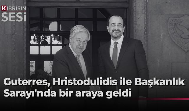 Guterres'in Kıbrıs temasları Hristodulidis görüşmesiyle başladı