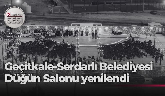 Geçitkale-Serdarlı Belediyesinden büyük yatırım: Düğün salonu yenilendi, kapasite ikiye katlandı