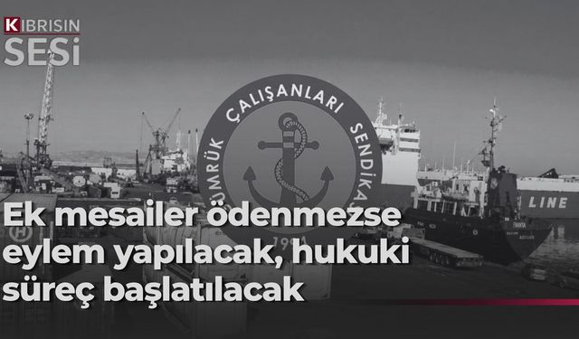 Gümrük Çalışanları Sendikası’dan ek mesai uyarısı