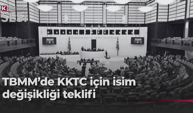Meclis'te KKTC'nin adı değiştirilsin önerisi