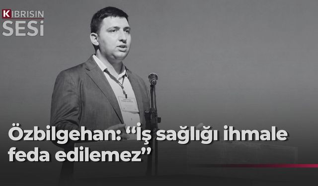 Özbilgehan: “Hiçbir emekçi, ekmeğini kazanmak için gittiği işten evine dönememe riskiyle karşı karşıya kalmamalıdır”