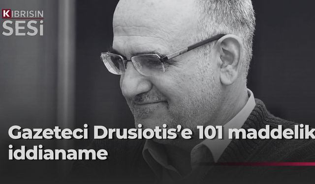 Drusiotis Davası Ağır Ceza’da: 101 Suçlama