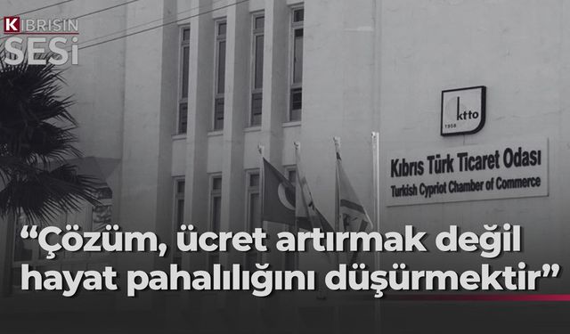 KTTO: “Ülkenin ücret-fiyat sarmalından çıkması ve yapısal reformlara yönelmesi gerek"