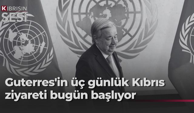 BM Genel Sekreteri Guterres bugün adaya geliyor
