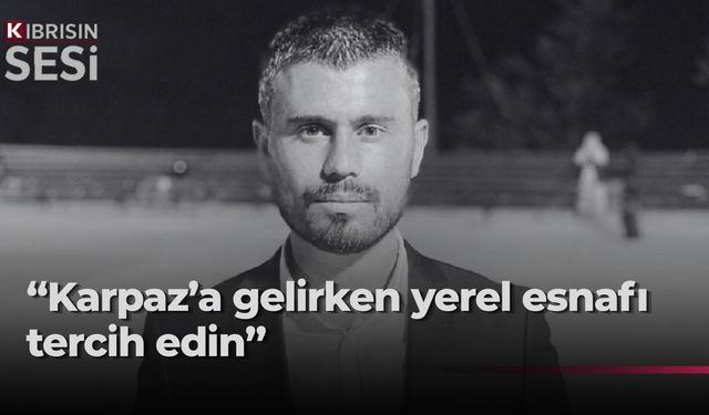 Borak’tan yerel esnafa destek çağrısı: “Karpaz’da yerel işletmeleri tercih edin”