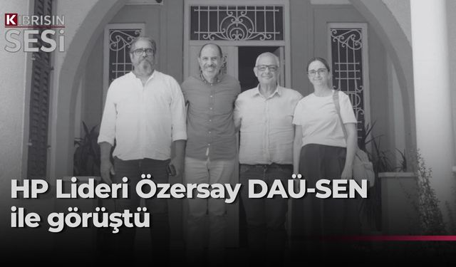 Özersay, DAÜ-SEN yetkilileriyle bir araya geldi