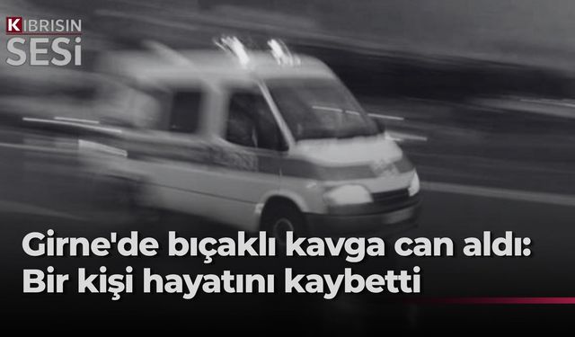 Girne’de bıçaklı saldırı… 40 yaşındaki Nizam Allanazarov hayatını kaybetti