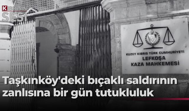 Taşkınköy’deki bıçaklama olayı zanlısına bir gün tutukluluk emri