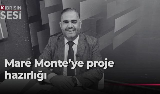 Rahvancıoğlu: “Mare Monte için proje hazırlıyoruz”