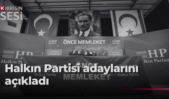 Halkın Partisi, milletvekili aday adaylarını açıkladı