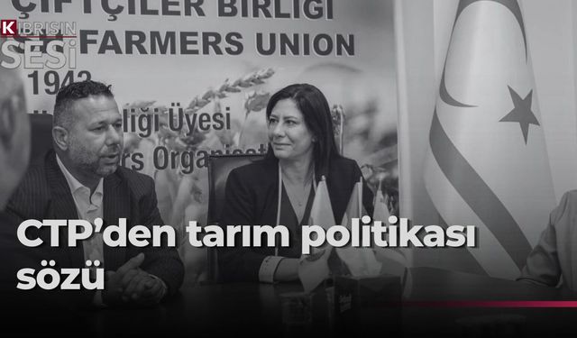 CTP, Kıbrıs Türk Çiftçiler Birliği’ni ziyaret etti… İncirli: “Planlı bir tarım politikası izleyeceğiz”