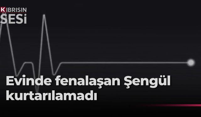Evinde rahatsızlanan 70 yaşındaki Şengül hayatını kaybetti
