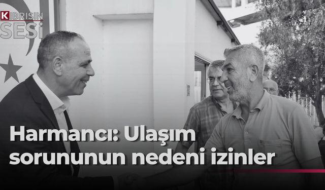 Harmancı: “Lefkoşa’daki toplu taşımacılık sorununun nedeni, geçmiş dönemde taşımacılık izinlerinin satılmasıdır”