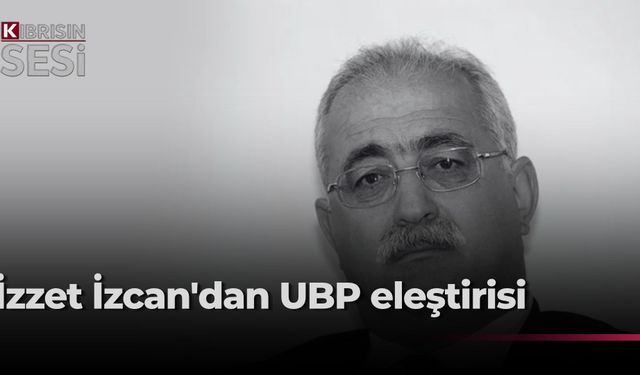 İzzet İzcan, UBP kurultayına yönelik eleştirilerde bulundu