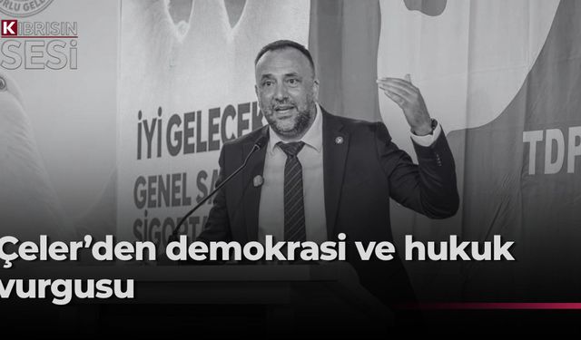 Çeler: “Parti içi demokrasi, hukukun üstünlüğü ve halkın iradesine saygı siyasi yaşamın vazgeçilmez ilkeleridir”