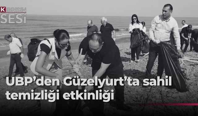 UBP Güzelyurt İlçe Başkanlığı sahil temizleme etkinliği düzenledi