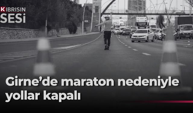 Girne'de yarın maraton bedeniyle bazı yollar kapalı ...
