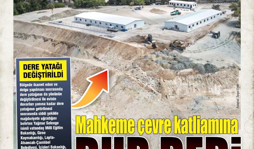 MAHKEME ÇEVRE KATLİAMINA DUR DEDİ