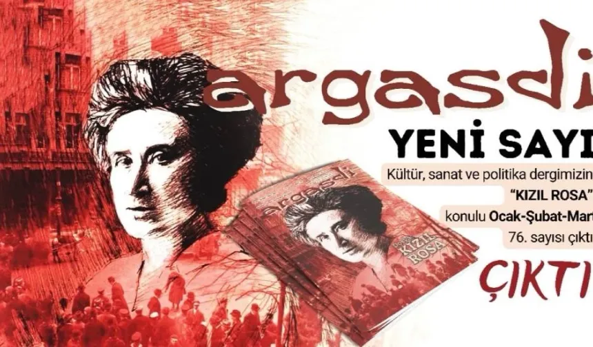 Argasdi’nin 76. sayısı “Kızıl Rosa” dosya konusu ile çıktı