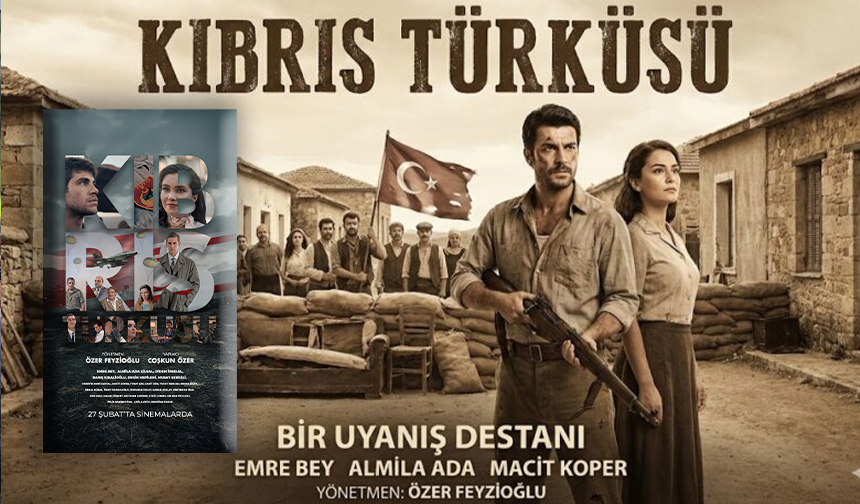 “Kıbrıs Türküsü” filmi 27 Şubat’ta vizyona giriyor