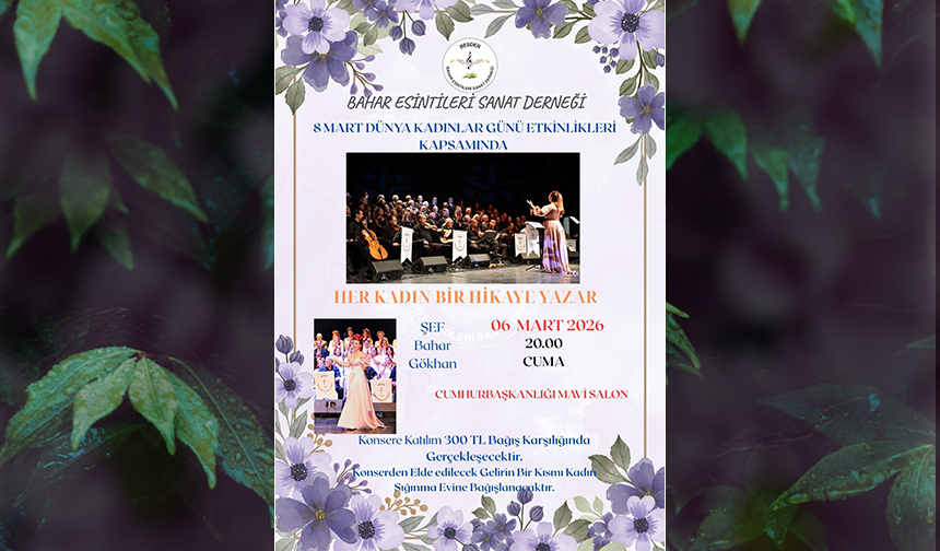 Bahar Esintileri Sanat Derneği “Her Kadın Bir Hikaye Yazar” konseri Cuma günü Cumhurbaşkanlığında