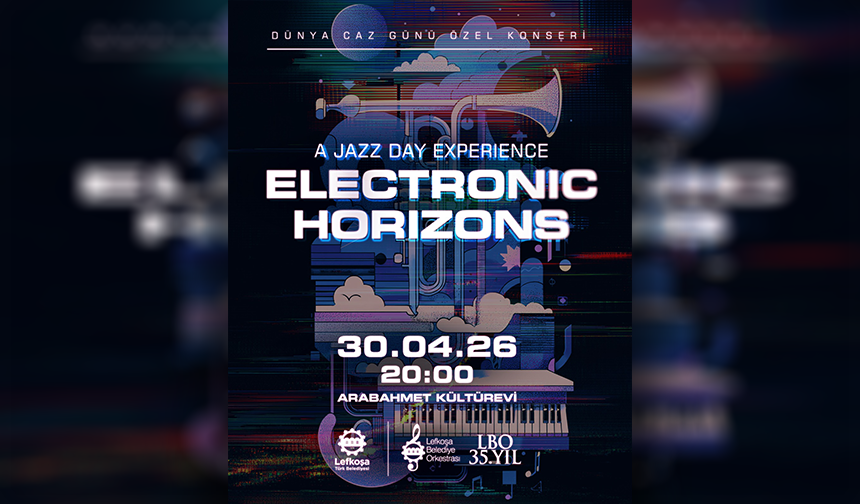 LBO’nun Dünya Caz Günü’ne özel ‘Electronic Horizons’ konseri 30 Nisan’da Arabahmet Kültür Evi’nde