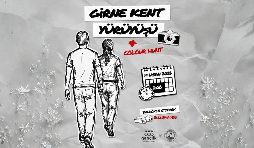 Gençlik Federasyonu Kültür Komisyonu ile Girne Gençlik Derneği, Pazar günü kent yürüyüşü düzenliyor