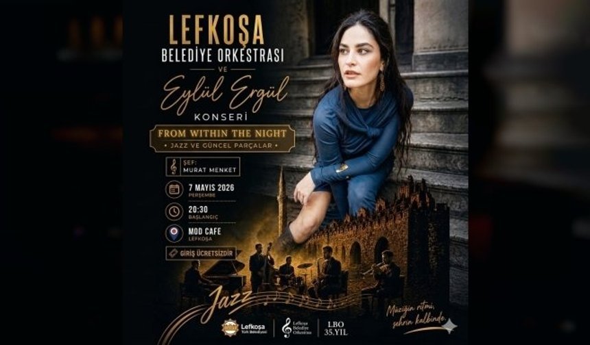 Lefkoşa'da caz gecesi: Eylül Ergül, Lefkoşa Belediye Orkestrası ile sahne alıyor