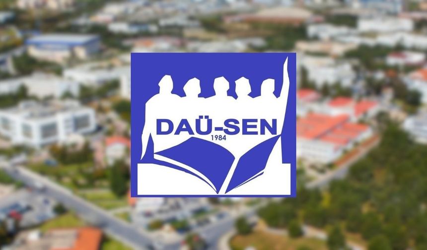 DAÜ-SEN’den hukuka, ilkelere ve üniversitenin gerçek çıkarlarına bağlı kalma çağrısı