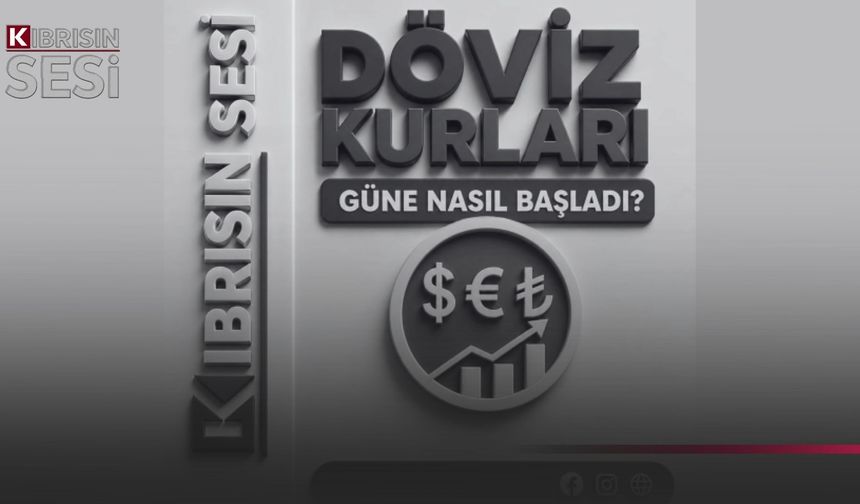 Döviz kurları güne nasıl başladı?