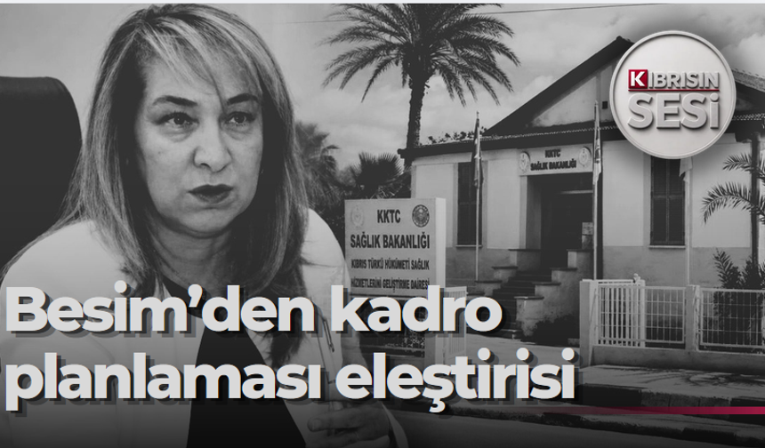 Besim'den Sağlık Bakanlığı'na diş hekimliği kadro planlaması eleştirisi