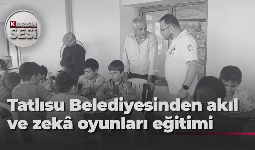 Tatlısu Belediyesi'nden çocuklara “Akıl ve Zekâ Oyunları Kursu”