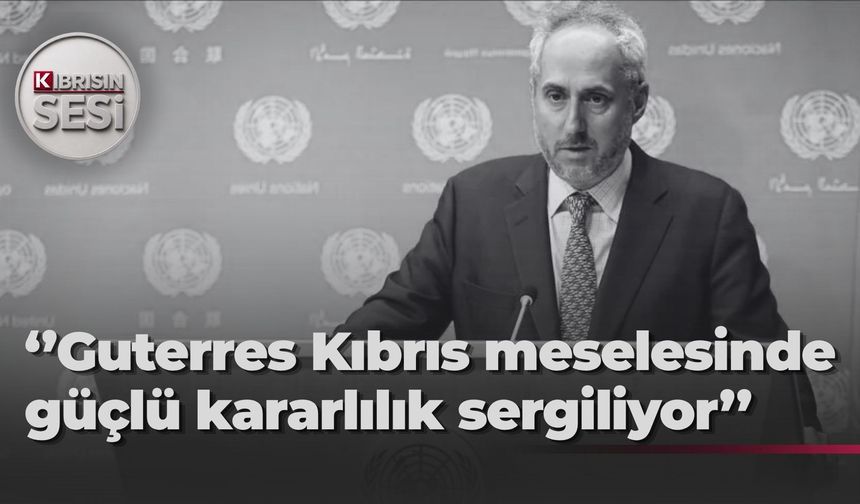 BM'den kritik açıklama: Antonio Guterres barış çabaları için Kıbrıs'a geliyor