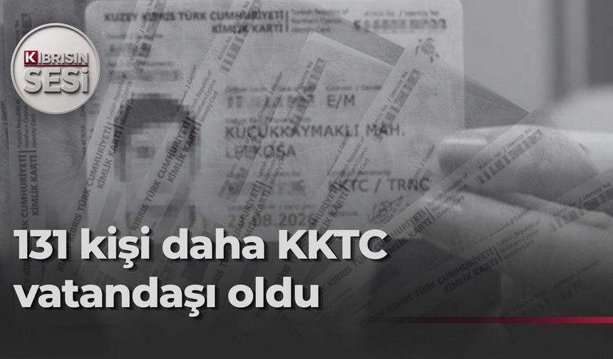 Bakanlar Kurulundan 131 kişiye vatandaşlık kararı