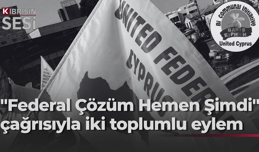 Birleşik Kıbrıs- İki Toplumlu Barış İnsiyatifi “Federal çözüm talebini” ortaya koymak amacıyla yarın eylemler yapacak