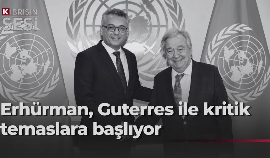 BM trafiği yarın başlıyor: Erhürman’ın Guterres mesaisi