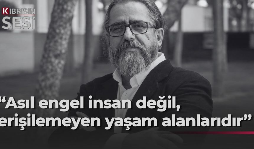 Hamit Caner’den erişilebilirlik çağrısı: “Bazen engel dediğimiz şey biziz”