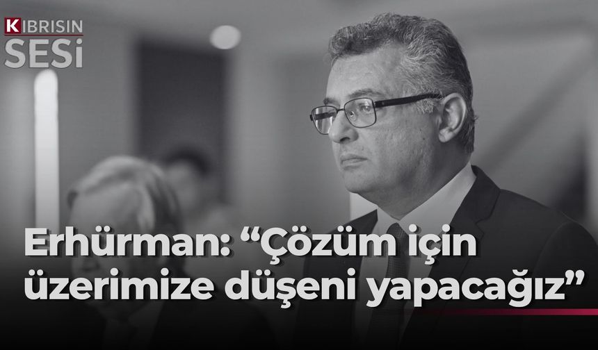 Guterres ile görüşmede yeni ve gerçekçi metodoloji vurgusu